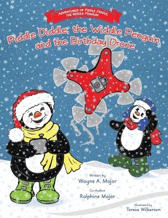 The Adventures of Piddle Diddle, The Widdle Penguin: Piddle Diddle, the Widdle Penguin, and the Birthday Drone - Major, Wayne A.; Major, Ralphine