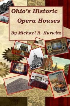 Ohio's Historic Opera Houses: Theatres on the Second Floor - Hurwitz, Michael R.