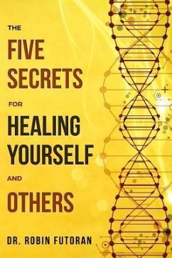 The Five Secrets for Healing Yourself and Others - Futoran, Robin