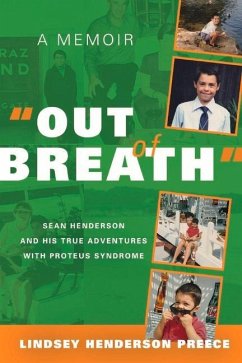 Out of Breath a Memoir: Sean Henderson and His True Adventures with Proteus Syndrome Volume 1 - Preece, Lindsey Henderson