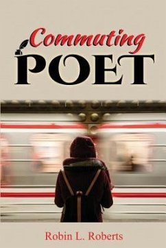 Commuting Poet - Roberts, Robin L.