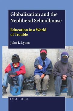 Globalization and the Neoliberal Schoolhouse: Education in a World of Trouble - Lyons, John L.