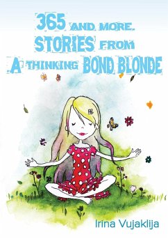 365 and more. Stories from A Thinking Bond Blonde - Vujaklija, Irina