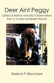 Deer Aint Peggy: Letters of Advice and Life's Observations from a 14-year-old Basset Hound