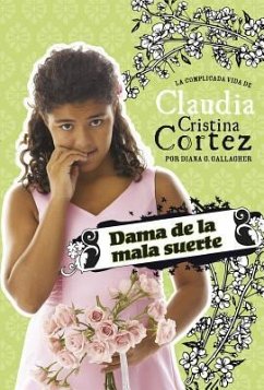 Dama de la Mala Suerte: La Complicada Vida de Claudia Cristina Cortez - Gallagher, Diana G.