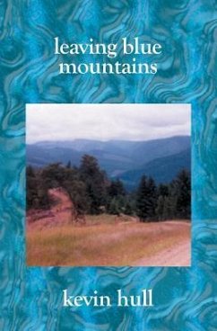 Leaving Blue Mountains: Poems By Kevin Hull - Hull, Kevin