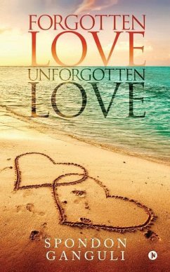 Forgotten Love/Unforgotten Love - Spondon Ganguli