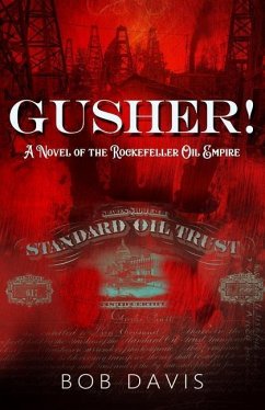 Gusher!: A Novel of the Rockefeller Oil Empire - Davis, Bob