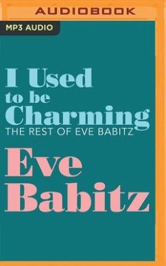 I Used to Be Charming: The Rest of Eve Babitz - Babitz, Eve