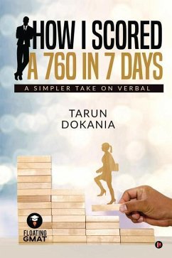 How I Scored a 760 in 7 days: A simpler take on Verbal - Tarun Dokania