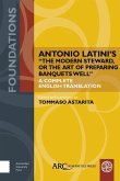 Antonio Latini's the Modern Steward, or the Art of Preparing Banquets Well Antonio Latini's the Modern Steward, or the Art of Preparing Banquets Well