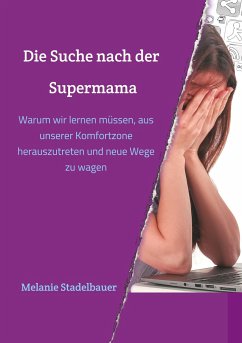 Die Suche nach der Supermama - Stadelbauer, Melanie