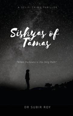 Sishyas of Tamas: When Darkness Is The Only Path - Subir Roy