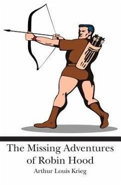 The Missing Adventures of Robin Hood - Krieg, Arthur Louis