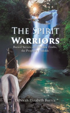 The Spirit Warriors (Buried Secrets and Hidden Truths, the Prophecy Unfolds) - Burres, Deborah Elizabeth