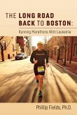 The Long Road Back to Boston: Running Marathons with Leukemia: Volume 1