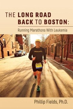 The Long Road Back to Boston: Running Marathons with Leukemia: Volume 1 - Fields, Phillip