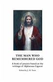 The Man Who Remembered God: A Book of Prayers for Devout Souls