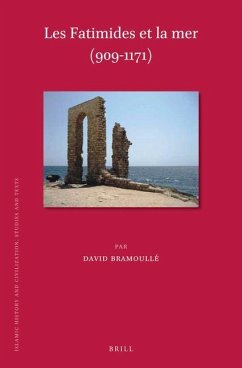 Les Fatimides Et La Mer (909-1171) - Bramoullé, David