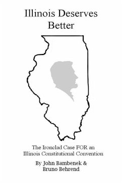 Illinois Deserves Better: The Ironclad Case for an Illinois Constitutional Convention - Behrend, Bruno; Bambenek, John