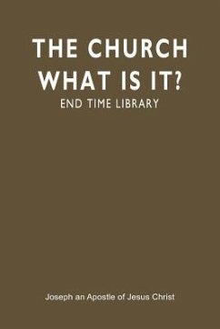 The Church What Is It?: End Time Library - Joseph an Apostle of Jesus Christ