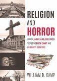 Religion and Horror: How the American Religious Press viewed the Death Camps and Holocaust survivors?