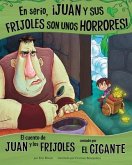 En Serio, ¡Juan Y Sus Frijoles Son Unos Horrores!: El Cuento de Juan Y Los Frijoles Contado Por El Gigante