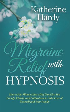 Migraine Relief with Hypnosis - Hardy, Katherine