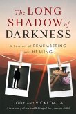 The Long Shadow of Darkness: A Season of Remembering and Healing