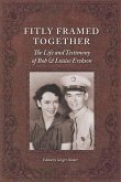 Fitly Framed Together: The Life and Testimony of Bob and Louise Erekson