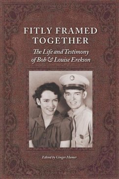 Fitly Framed Together: The Life and Testimony of Bob and Louise Erekson - Hamer, Ginger