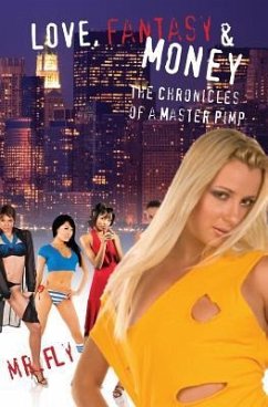 Love, Fantasy & Money: The Chronicles Of A Master Pimp - Fly