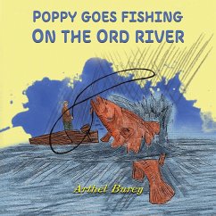 Poppy Goes Fishing on the Ord River - Burey, Arthel