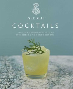 Seedlip Cocktails: 100 Delicious Nonalcoholic Recipes from Seedlip & the World's Best Bars - Seedlip; Branson, Ben