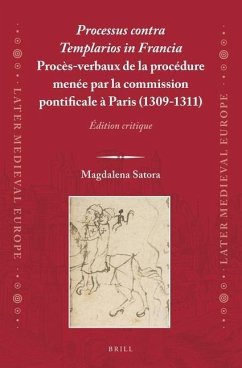 Processus Contra Templarios in Francia. Procès-Verbaux de la Procédure Menée Par La Commission Pontificale À Paris (1309-1311) (2 Vol.) - Satora, Magdalena