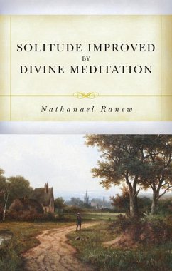 Solitude Improved by Divine Meditation - Ranew, Nathaniel