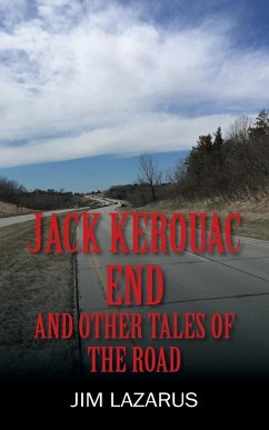 Jack Kerouac End and Other Tales of the Road - Lazarus, Jim