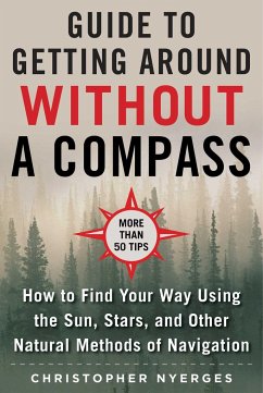The Ultimate Guide to Navigating Without a Compass - Nyerges, Christopher