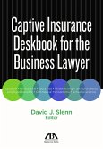 Captive Insurance Deskbook for the Business Lawyer
