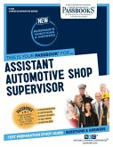 Assistant Automotive Shop Supervisor (C-529): Passbooks Study Guide Volume 529