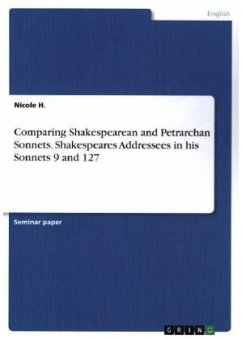 Comparing Shakespearean and Petrarchan Sonnets. Shakespeares Addressees in his Sonnets 9 and 127