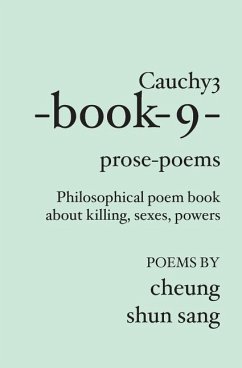 Cauchy3-book-9-prose-poems: Philosophical poem book about killing, sexes, powers - Sang, Cheung Shun