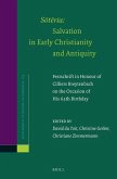 S&#333;t&#275;ria: Salvation in Early Christianity and Antiquity: Festschrift in Honour of Cilliers Breytenbach on the Occasion of His 65th Birthday