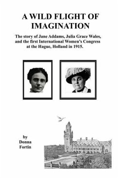 A Wild Flight of Imagination: The Story of Julia Grace Wales and Jane Addams - Fortin, Donna