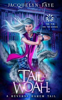 A Tail of Woah: A Reverse Harem Academy Tail - Faye, Jacquelyn