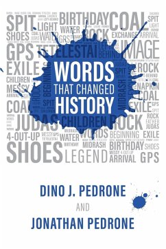 Words That Changed History - Dino J Pedrone; Jonathan Pedrone