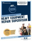 Heavy Equipment Repair Supervisor (C-2614): Passbooks Study Guide Volume 2614