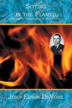 Sitting in the Flames: Uncovering Fearlessness to Help Others - DeVore, John Edwin