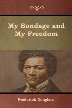 My Bondage and My Freedom - Douglass, Frederick