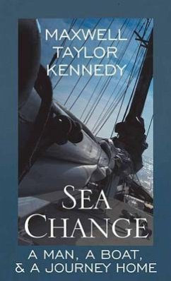 Sea Change: A Man, a Boat, a Journey Home - Kennedy, Maxwell Taylor